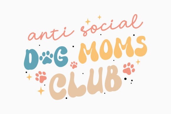 Anti Social Dog Moms Club: A Retro Graphics Gem for Crafts