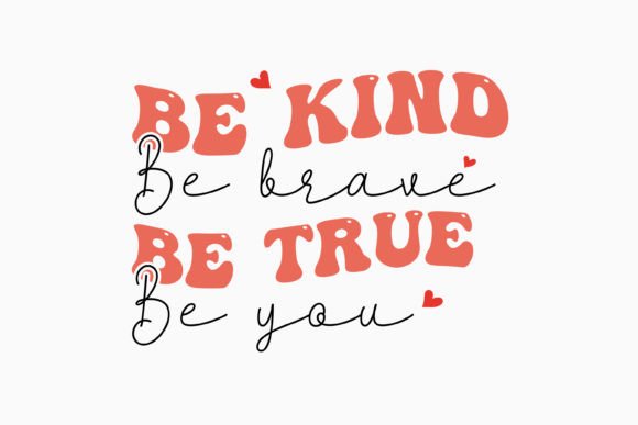 Be Kind Be Brave Be True Be You: A Crafts Graphics Review