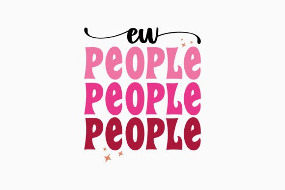 Ew People Sarcastic Svg Retro: A Bold Graphics Choice for Crafts