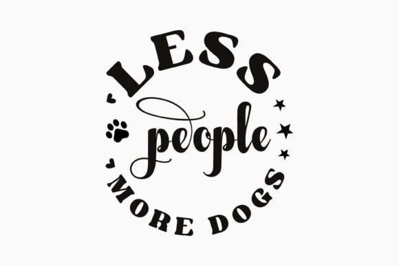 Less People More Dogs: A Versatile Graphic for Crafts