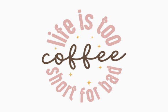 Life is Too Short for Retro Coffee SVG: A Graphics Asset for Crafts