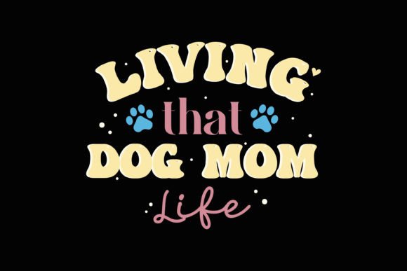 Living That Dog Retro Mothers Day SVG for Graphics and Crafts