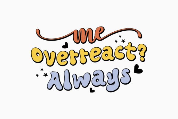 Me Overreact Always: A Retro Sarcastic SVG for Crafts & Graphics