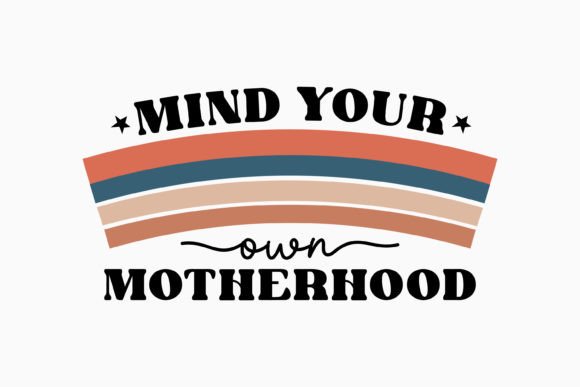 Mind Your Own Mothers Day Quote SVG for Creative Crafts and Graphics