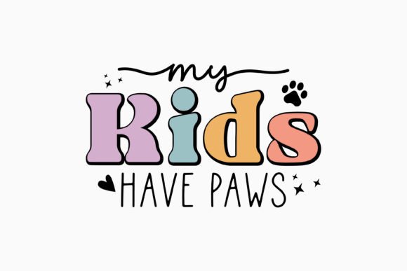 My Kids Have Paws: A Retro Funny Dog Mom Graphics Asset for Crafts