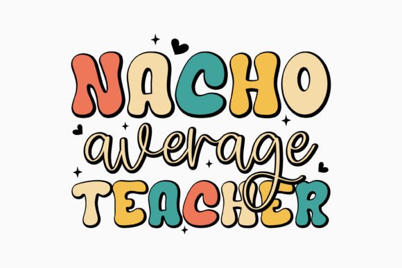 Nacho Average Teacher: A Retro SVG for Embroidery