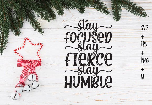Stay Focused, Stay Fierce, Stay Humble: A Motivational SVG Review