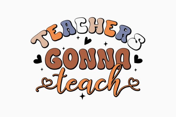 Teachers Gonna Teach Retro SVG for Graphics & Crafts