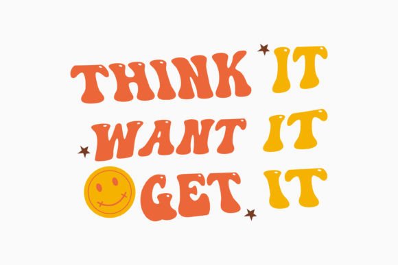 Think It Want It Get It: A Bold Retro Quote for Embroidery