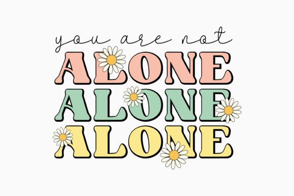 You Are Not Alone Retro: A Perfect Graphic for Crafts